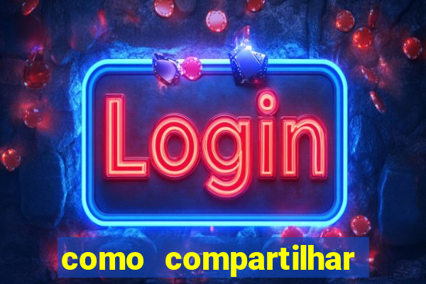 como compartilhar aposta no bet365